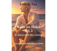 Kaze no Hōkō - Vol. 2 - Il Ruggito del Leone - La Storia di Jonathan Curtis: Un thriller psicologico queer tra guerra, identità e sacrificio (Kaze no Hōkō Series)