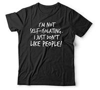 KAZHILAN Short Sleeve T-Shirt Im Not Self-Isolating I Just Dont Like People Tshirt Unisex - Funny, Lock Down Shirt Top XL