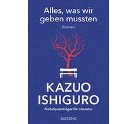Kazuo Ishiguro Alles, was wir geben mussten (Tapa blanda)