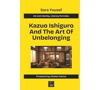 Kazuo Ishiguro And The Art Of Unbelonging (Ink & Identity)