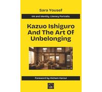 Kazuo Ishiguro And The Art Of Unbelonging (Ink & Identity)