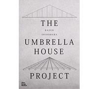 Kazuo Shinohara: The Umbrella House Project: Kazuo Shinohara, 1961/ 2022