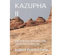 KAZUPHA II: ENCUENTRO CERCANO CON UN EXTRATERRESTRE