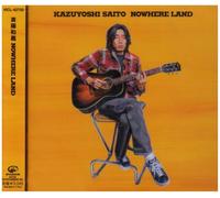 Kazuyoshi Saito - Nowhere Land [Reissue]