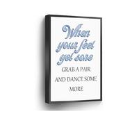 KCDFDVJFBM Blue Themed Wall-Art When Your Feet Get Sore Grab a Pair and Dance Some More Canvas Print for Home Office School Decor(Unframed,16x24inch(40x60cm))