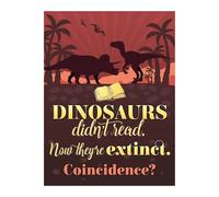 KCDFDVJFBM Funny Reading Poster: Dinosaurs Didn't Read Now They're Extinct Motivational Print, Classroom Decor, Library Wall-Art, Gift for Book Lovers, Students, Teachers(Unframed,08x12inch(20x30cm))