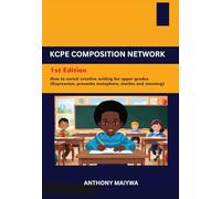 KCPE composition Network: How to enrich Composition Writing for Upper Primary (Expressions, Meaning and Usage)
