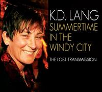Kd Lang - Summertime In The Windy City