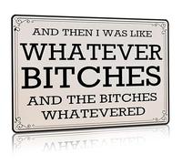 KDLY Letrero de metal vintage retro con texto en inglés "I was like whatever bitches and the bitches whatevered" con texto en inglés "I was like whatever bitches and the bitches whatevered"
