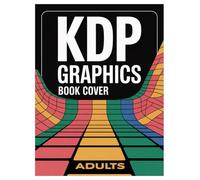 KDP Book Cover Design Graphics: 100 Pages of Inspiration for Adults: Unlock your creativity with unique templates and design ideas!