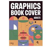KDP Book Cover Design Graphics: 100 Pages of Templates for Adults: Improve Your Publishing Design Skills and Creativity Today!