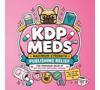 KDP MEDS Maximum Strength Publishing Relief: For Temporary Relief of KDP-Related Emotional Damage