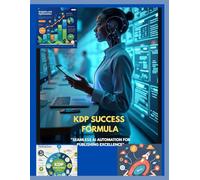 KDP SUCCESS FORMULA: ”SEAMLESS AI AUTOMATION FOR PUBLISHING EXCELLENCE”
