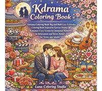 Kdrama Coloring Book: Big and Bold Easy Everyday Coloring Book Inspired by Korean Drama Romance, Cozy Scenes & Emotional Moments for Relaxation and Stress Relief for Teens and Adults