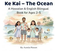 Ke Kai - The Ocean: A Hawaiian & English Bilingual Book for Ages 2-5 (Little ʻOhana Hawaiian-English Bilingual Series)