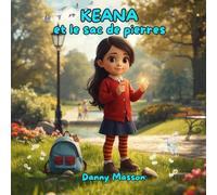 KEANA et le sac de pierres: Un conte de création quantique pour éveiller l'imagination des enfants. (Les contes lumineux de Danny - Contes du soir)