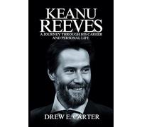 Keanu Reeves: A Journey Through His Career and Personal Life (Portraits of Remarkable Lives)