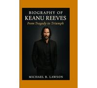 Keanu Reeves Biography:: From Tragedy to Triumph