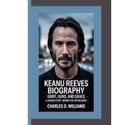 KEANU REEVES BIOGRAPHY: Grief, Guns, and Grace - A Human Story Behind the Action Hero