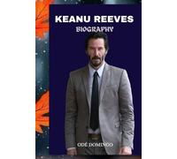 KEANU REEVES: THE MAN BEHIND THE LEGEND