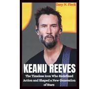 KEANU REEVES: The matrix and it's Legacy -- A Hollywood Favorite