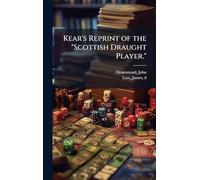 Kear's Reprint of the "Scottish Draught Player."