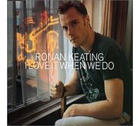Keating, Ronan - I Love It When We Do