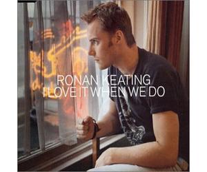 Keating, Ronan - I Love It When We Do