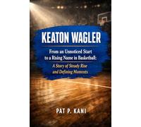 KEATON WAGLER: From an Unnoticed Start to a Rising Name in Basketball: A Story of Steady Rise and Defining Moments