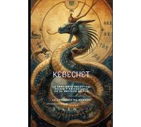 Kebechet: La Serpiente Celestial, Elixir y Psicostasia en el Antiguo Egipto