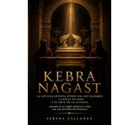 KEBRA NAGAST: La antigua epopeya etíope del rey Salomón, la reina de Saba y el Arca de la Alianza, narrada en un inglés moderno y claro con una introducción histórica.