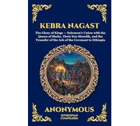 Kebra Nagast: The Glory of the Kings - The Ancient Ethiopian Epic of King Solomon, the Queen of Sheba, and the Hidden History of the Ark of the Covenant: 241 (Library of Alexandria - Esoteric)