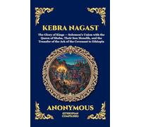 Kebra Nagast: The Glory of the Kings - The Ancient Ethiopian Epic of King Solomon, the Queen of Sheba, and the Hidden History of the Ark of the Covenant: 241 (Library of Alexandria - Esoteric)