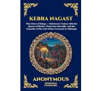 Kebra Nagast: The Glory of the Kings - The Ancient Ethiopian Epic of King Solomon, the Queen of Sheba, and the Hidden History of the Ark of the ... 241 (Library of Alexandria - Esoteric)