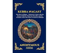 Kebra Nagast: The Glory of the Kings - The Ancient Ethiopian Epic of King Solomon, the Queen of Sheba, and the Hidden History of the Ark of the ... 241 (Library of Alexandria - Esoteric)