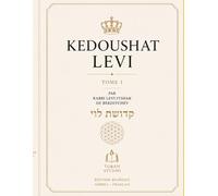 Kedoushat Levi - Tome 1 - Édition bilingue Hébreu / Français: Les enseignements fondamentaux du Rabbi Levi Its’hak de Berditchev