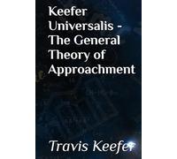 Keefer Universalis - The General Theory of Approachment