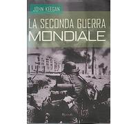 Keegan John - Seconda Guerra Mondiale (La)