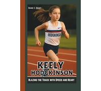 KEELY HODGKINSON: Blazing the Track with Speed and Heart