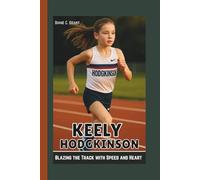 KEELY HODGKINSON: Blazing the Track with Speed and Heart