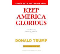 KEEP AMERICA GLORIOUS THE GREAT CONTROVERSY AND DONALD TRUMP 2024, UPDATED WITH EXTRA CHAPTER NOT IN ORIGINAL, EDITED WITH A NEW FORWARD BY N. J. MALKIN