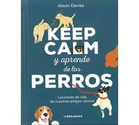 Keep Call y Aprende De Los Perros: Lecciones de vida de nuestros amigos caninos (Libroamigo)