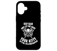 Keep Calm an Let me Save Your Kitty. Its Ok I'm Firefighter. Carcasa para iPhone 16