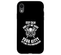 Keep Calm an Let me Save Your Kitty. Its Ok I'm Firefighter. Carcasa para iPhone XR