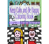 Keep Calm and Be Happy Coloring Book: Stress-Relieving Activity for Adults Who Love Creative Self-Care: Whimsical Emoji Designs for Stress Relief, ... (Me Time: Relaxing Coloring Books for Women)