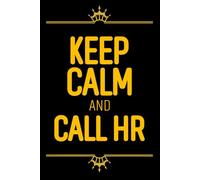 Keep calm and call HR: 120 Pages , 6X9 ,Soft Cover , Matte Finish | Journal or Planner for HR Great Gifts for HR dad birthday party