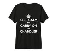 Keep Calm and Carry On I'm a Chandler - Divertido Camiseta Premium