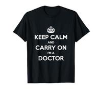 Keep Calm and Carry On I'm a Doctor - Divertido Camiseta