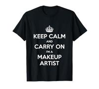 Keep Calm and Carry On I'm a Makeup Artist - Divertido Camiseta