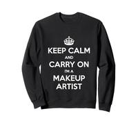 Keep Calm and Carry On I'm a Makeup Artist - Divertido Sudadera